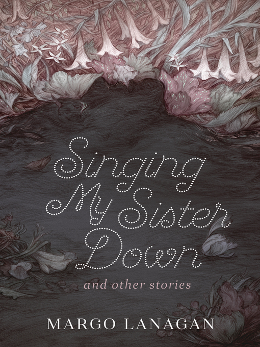Title details for Singing My Sister Down and other stories by Margo Lanagan - Wait list